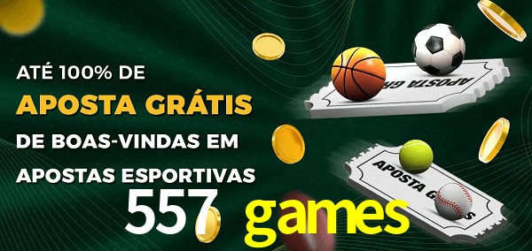 557 games Ate 100% de Aposta Gratis