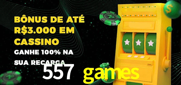 557 games melhor bônus de depósito