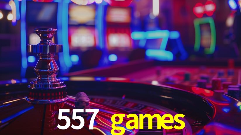 Explore as vantagens do 557 games: serviço profissional e confiabilidade