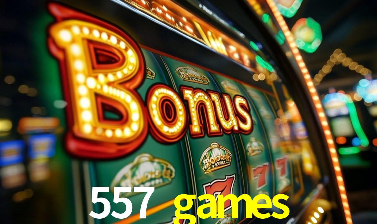 Jogos com bônus e suporte 24h na 557 games
